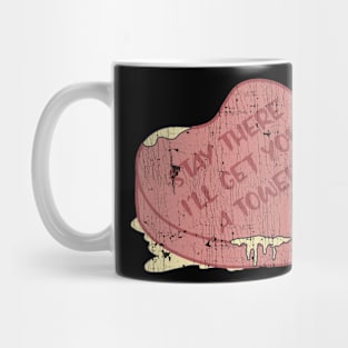 Stay There I'll Get You A Towel Pink Heart Mug